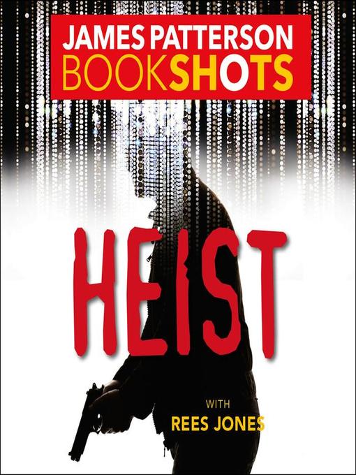 Title details for Heist by James Patterson - Available